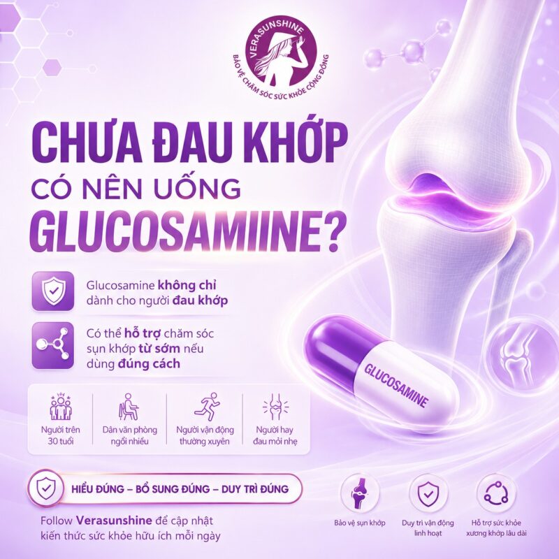 Verasunshine Glucosamine - Chưa đau khớp có nên uống Glucosamine