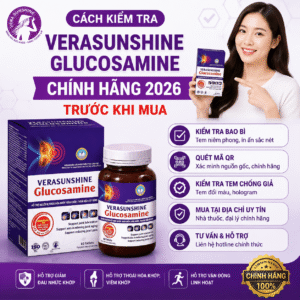 Cách kiểm tra Verasunshine Glucosamine chính hãng 2026 trước khi mua