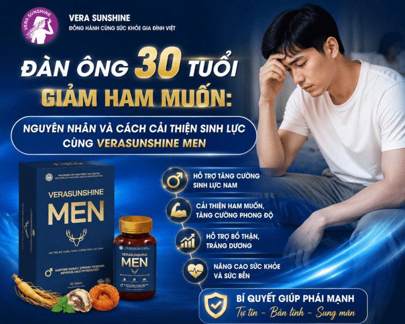 Đàn ông 30 tuổi giảm ham muốn: Nguyên nhân và cách cải thiện sinh lực cùng Verasunshine Men