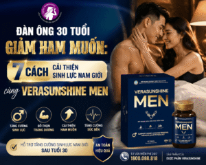 Đàn ông 30 tuổi giảm ham muốn: 7 cách cải thiện sinh lực nam giới cùng Verasunshine Men