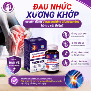 Đau nhức xương khớp có nên dùng Verasunshine Glucosamine hỗ trợ cải thiện?