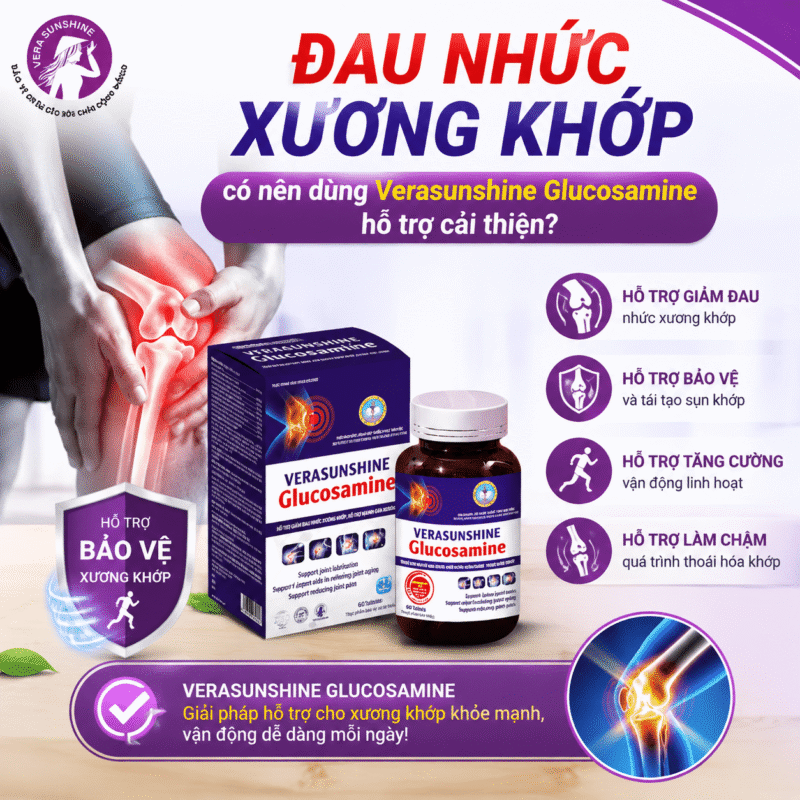 Đau nhức xương khớp có nên dùng Verasunshine Glucosamine hỗ trợ cải thiện?