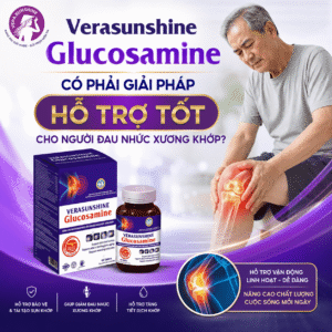 Verasunshine Glucosamine có phải giải pháp hỗ trợ tốt cho người đau nhức xương khớp?