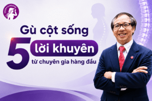 Gù cột sống: 5 lời khuyên từ chuyên gia hàng đầu