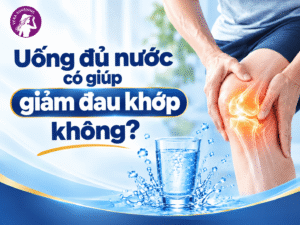 Uống đủ nước có giúp giảm đau khớp không?