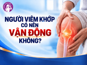 Người viêm khớp có nên vận động không?